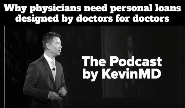 A man in a suit stands next to text promoting a podcast titled "The Podcast by KevinMD." The image's title reads, "Why physicians need personal loans designed by doctors for doctors.