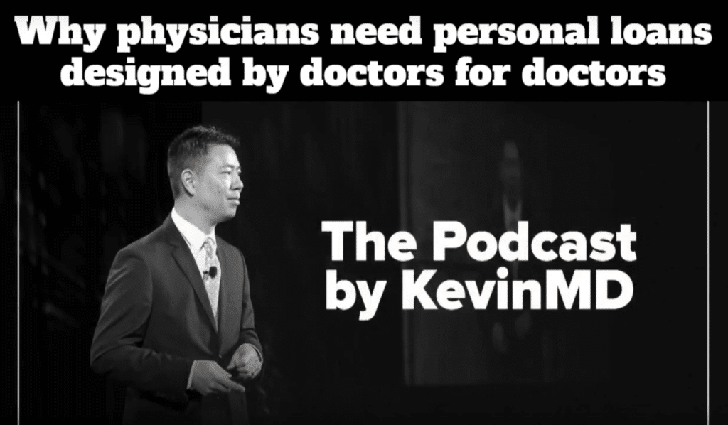 A man in a suit stands next to text promoting a podcast titled "The Podcast by KevinMD." The image's title reads, "Why physicians need personal loans designed by doctors for doctors.